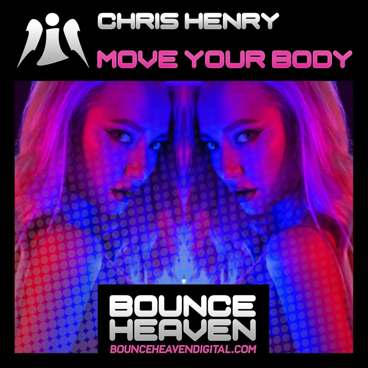 Chris Henry Move Your Body ⋆ Bounce Heaven Digital