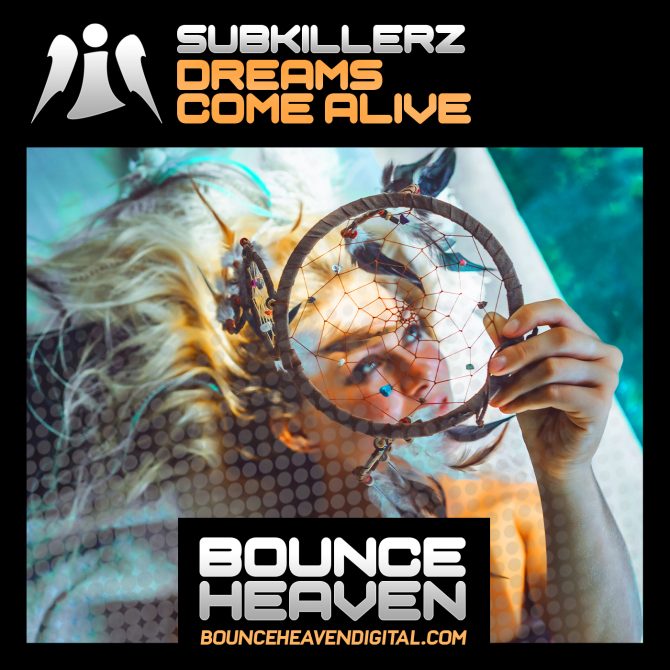 Subkillerz Dreams Come Alive ⋆ Bounce Heaven Digital