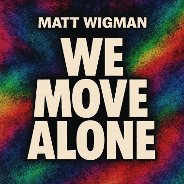 Matt Wigman - We Move Alone