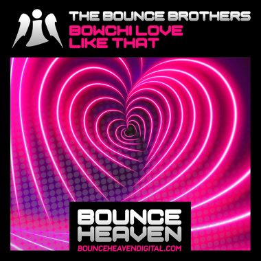 The Bounce Brothers - Bowchi Love Like That